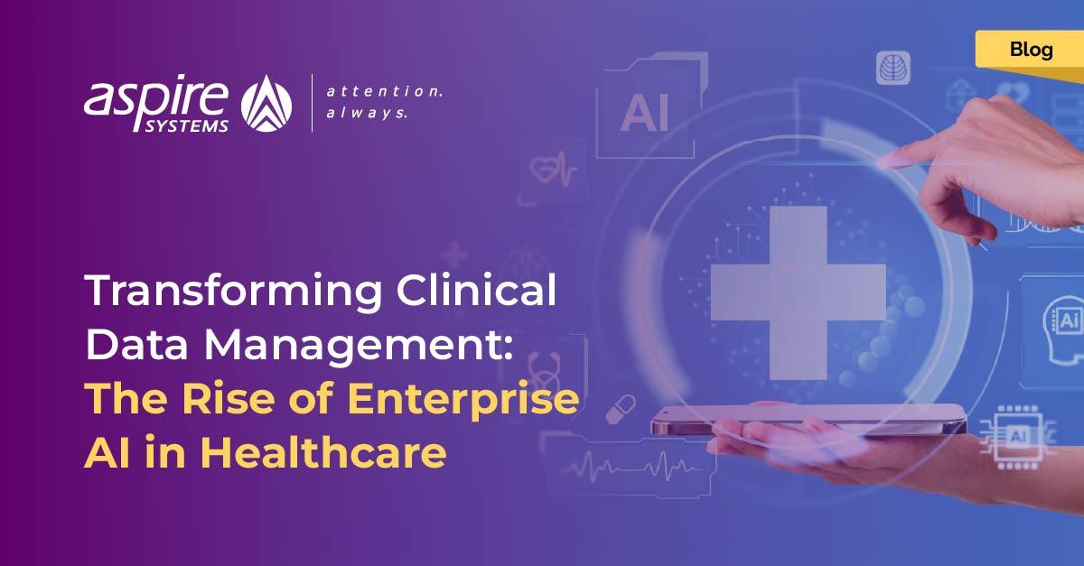 Transforming Clinical Data Management: The Rise of Enterprise AI in ...