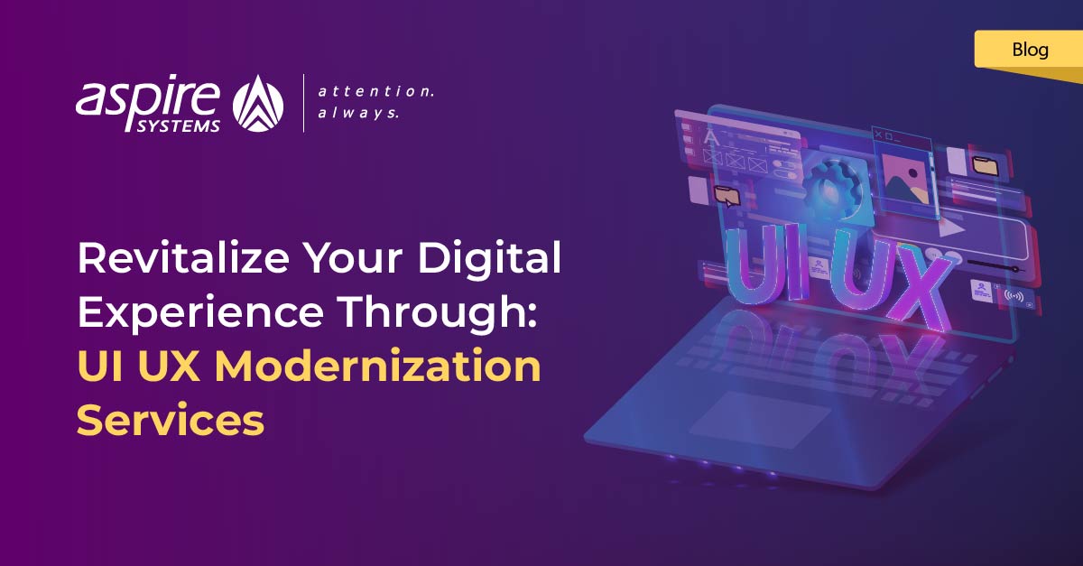 UI/UX Modernization Services to Revamp Digital Experience